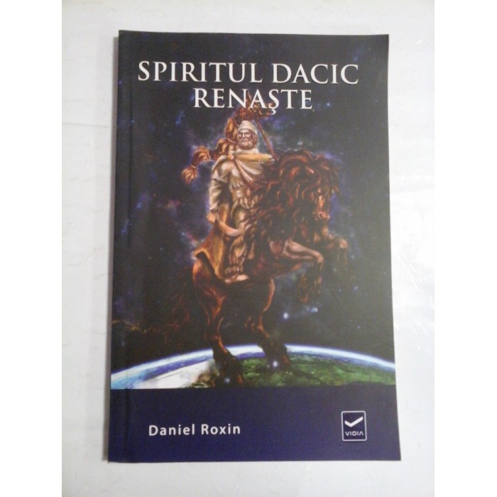 SPIRITUL DACIC RENASTE - DANIEL ROXIN SPIRITUL DACIC RENASTE - DANIEL ROXIN